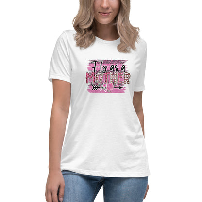 Fly as a mother Relaxed T-Shirt